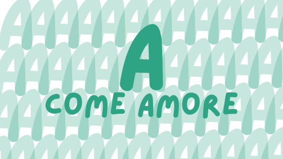 A come amore
